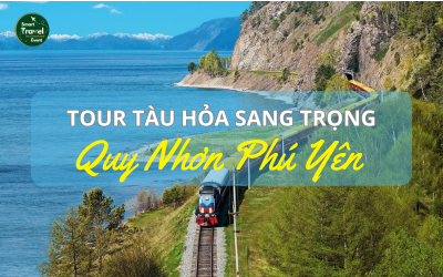 Tour Quy Nhơn Phú Yên 3N4Đ | Tàu Hỏa Cực Sang