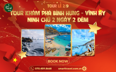 TOUR KHÁM PHÁ BÌNH HƯNG - VĨNH HY - NINH CHỮ 2N2Đ | LỄ 02/09